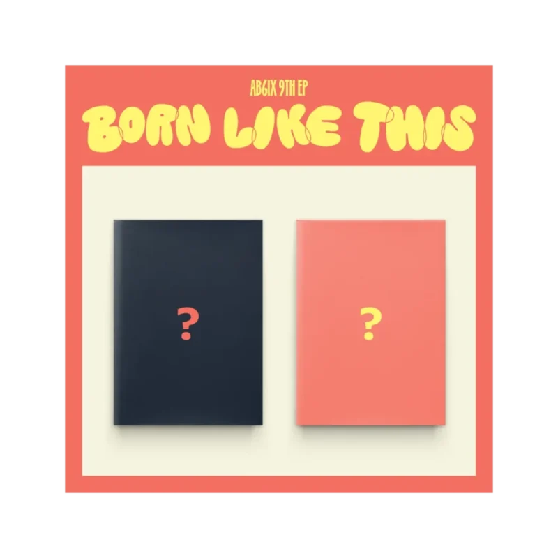AB6IX (エイビーシックス) - BORN LIKE THIS (9th EP)