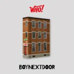 BOYNEXTDOOR (ボーイネクストドア) - WHO! (Who バージョン) (1st シングル)