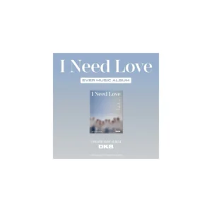DKB - 6th ミニアルバム I Need Love (EVER MUSIC アルバム バージョン)