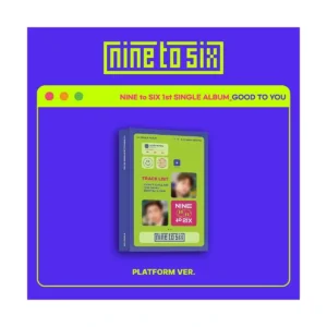 NINE to SIX (ナイントゥシックス) - 1st シングル・アルバム GOOD TO YOU (Platform アルバム)