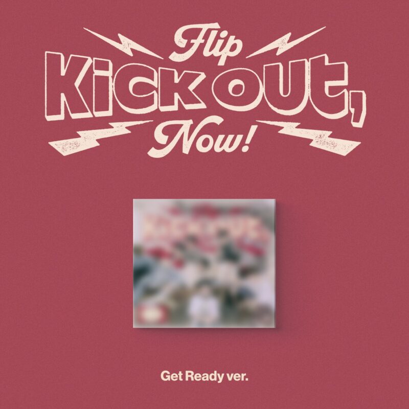 KickFlip (キックフリップ ) - Kick Out, Flip Now! (Get Ready バージョン) (2nd ミニアルバム)